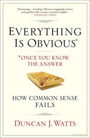 Everything is Obvious: Why Common Sense is Nonsense - Duncan J. Watts [KSIĄŻKA]