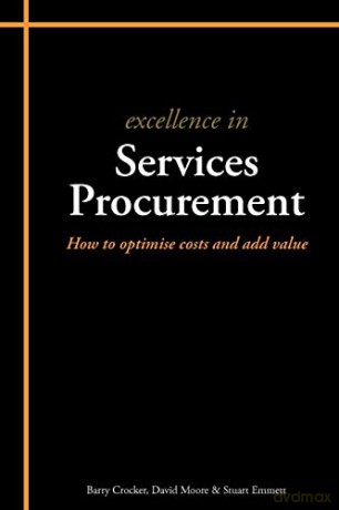 Excellence in Services Procurement: How to Optimise Costs and Add Value - Stuart Emmett [KSIĄŻKA]