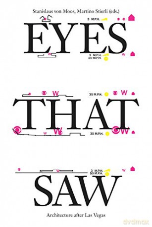 Eyes That Saw: Architecture after Las Vegas - Stanislaus von Moos [KSIĄŻKA]