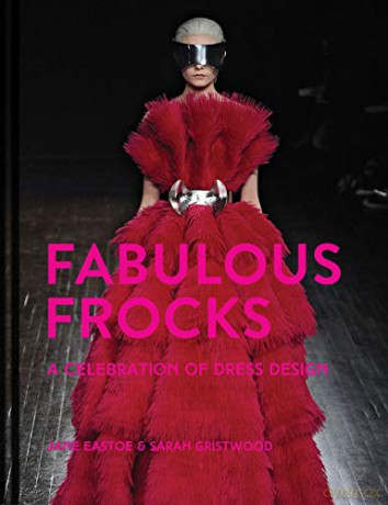 Fabulous Frocks: A celebration of dress design - Jane Eastoe [KSIĄŻKA]