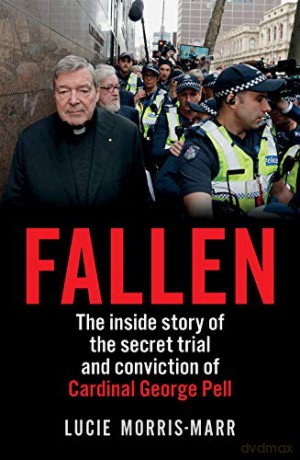 Fallen: The inside story of the secret trial and conviction of Cardinal George Pell - Lucie Morris-Marr [KSIĄŻKA]