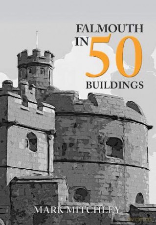 Falmouth in 50 Buildings - Mark Mitchley [KSIĄŻKA]