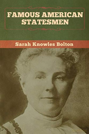 Famous American Statesmen - Sarah Knowles Bolton [KSIĄŻKA]