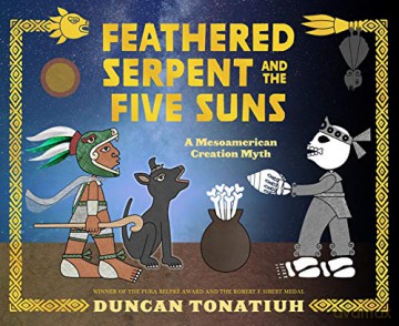 Feathered Serpent and the Five Suns: A Mesoamerican Creation Myth - Duncan Tonatiuh [KSIĄŻKA]