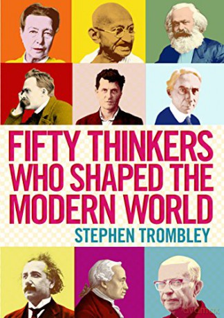 Fifty Thinkers Who Shaped the Modern World - Stephen Trombley [KSIĄŻKA]