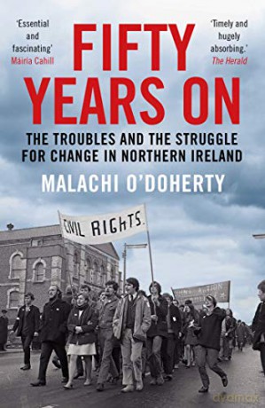 Fifty Years On: The Troubles and the Struggle for Change in Northern Ireland - Malachi O'Doherty [KSIĄŻKA]