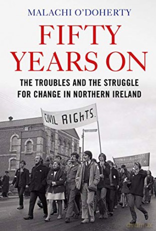 Fifty Years On: The Troubles and the Struggle for Change in Northern Ireland - Malachi O'Doherty [KSIĄŻKA]