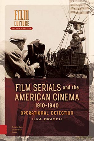 Film Serials and the American Cinema, 1910-1940: Operational Detection (Film Culture in Transition) - Ilka Brasch [KSIĄŻKA]