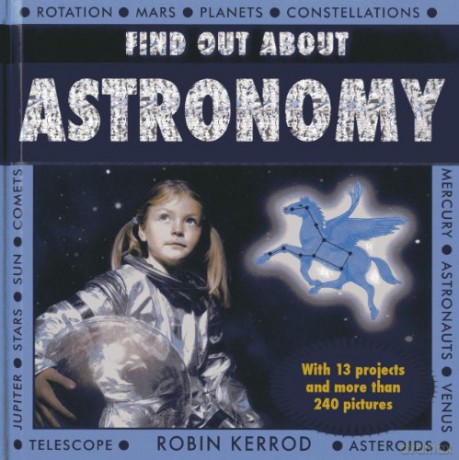 Find Out About Astronomy: With 13 Projects and more than 240 Pictures - Robin Kerrod [KSIĄŻKA]