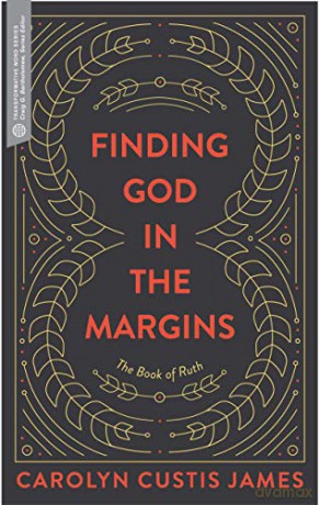 Finding God in the Margins: The Book of Ruth (Transformative Word) - Carolyn Custis James [KSIĄŻKA]