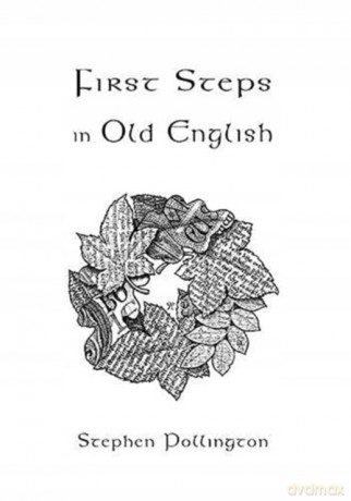 First Steps in Old English: An easy to follow language course for the beginner [KSIĄŻKA]