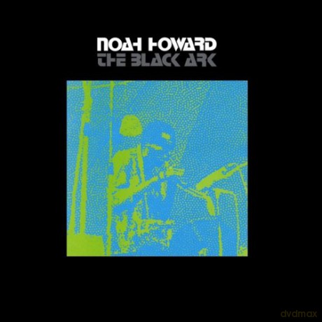 Noah Howard, Arthur Doyle, Earl Cross, Leslie Waldron, Norris Jones, Mohammed Ali, Juma: The Black Ark [CD]
