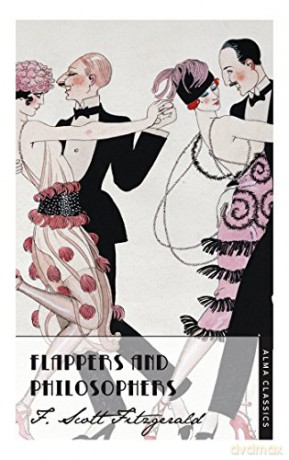 Flappers and Philosophers (The Complete Fitzgerald's Collection - Alma Classics) (The F. Scott Fitzgerald Collection) - F. Scott Fitzgerald [KSIĄŻKA]