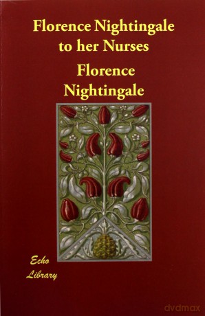 Florence Nightingale to her Nurses - Florence Nightingale [KSIĄŻKA]