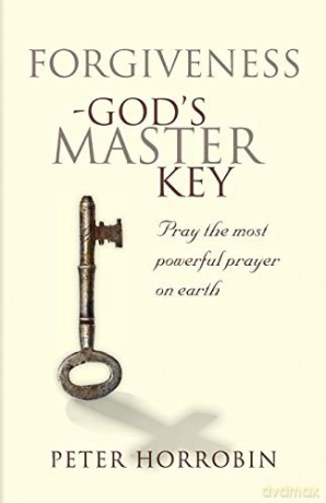 Forgiveness - God's Master Key: Pray the Most Powerful Prayer on Earth! - Peter Horrobin [KSIĄŻKA]
