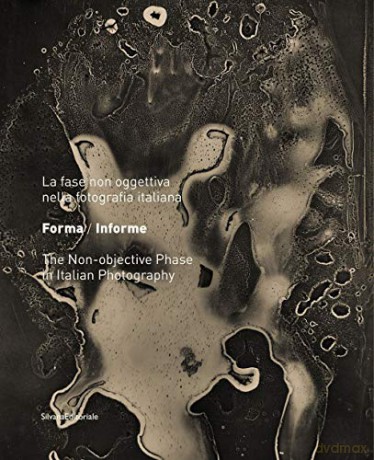 Formless\Form: The Non-objective Phase of Italian Photography 1935-1958 - Antonella Russo [KSIĄŻKA]