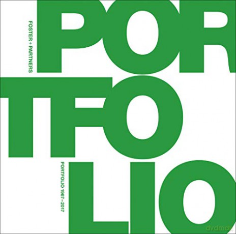 Foster + Partners Portfolio: 1967-2017 - Essays by Norman Foster and Peter Buchanan [KSIĄŻKA]