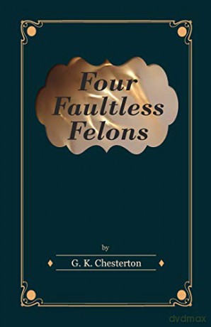 Four Faultless Felons - G. K. Chesterton [KSIĄŻKA]