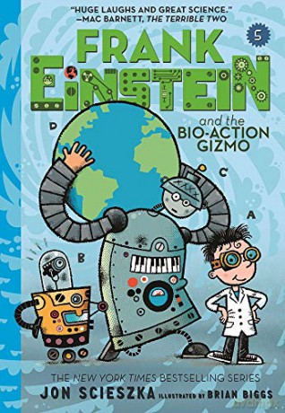 Frank Einstein and the Bio-Action Gizmo (Frank Einstein #5): Book Five - Jon Scieszka [KSIĄŻKA]