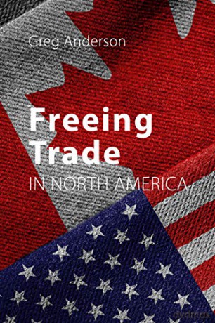Freeing Trade in North America - Greg Anderson [KSIĄŻKA]