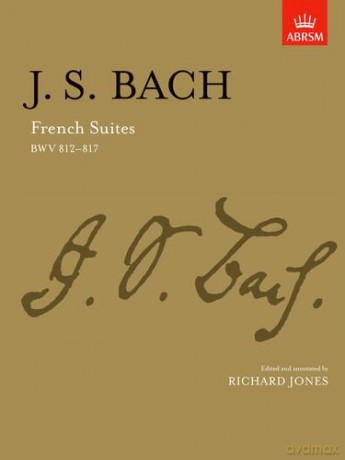 French Suites: BWV 812-817 (Signature Series (ABRSM)) - Richard Jones [KSIĄŻKA]
