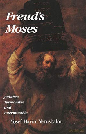 Freud's Moses: Judaism Terminable and Interminable (The Franz Rosenzweig Lecture Series) - Yosef Hayim Yerushalmi [KSIĄŻKA]
