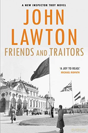 Friends and Traitors (Inspector Troy series) - John Lawton [KSIĄŻKA]