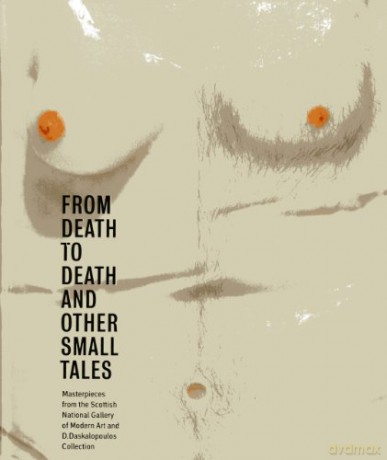 From Death to Death and Other Small Tales: Masterpieces from the Gallery of Modern Art and the D. Daskalopoulos Collection - Keith Hartley [KSIĄŻKA]