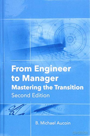 From Engineer to Manager: Mastering the Transition, Second Edition - B. Michael Aucoin [KSIĄŻKA]