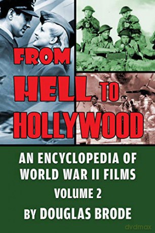 From Hell To Hollywood: An Encyclopedia of World War II Films Volume 2 - Douglas Brode [KSIĄŻKA]