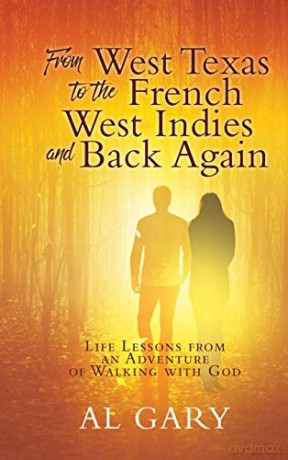 From West Texas to the French West Indies and Back Again: Life Lessons from an Adventure of Walking with God - Al Gary [KSIĄŻKA]