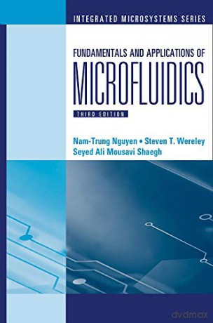 Fundamentals and Applications of Microfluidics, Third Edition (Integrated Microsystems) - Nam-Trung Nguyen [KSIĄŻKA]