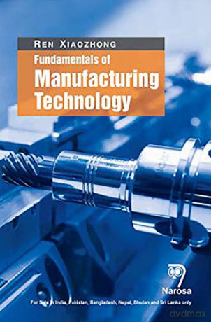 Fundamentals of Manufacturing Technology - Ren Xiaozhong [KSIĄŻKA]