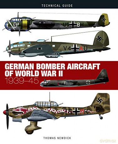 German Bomber Aircraft of World War II: 1939-45 (Technical Guides) - Thomas Newdick [KSIĄŻKA]