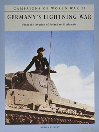 Germany's Lightning War: Campaigns of World War II - Adrian Gilbert [KSIĄŻKA]