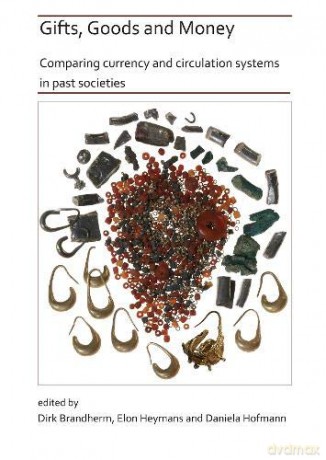 Gifts, Goods and Money: Comparing currency and circulation systems in past societies - Dirk Brandherm [KSIĄŻKA]
