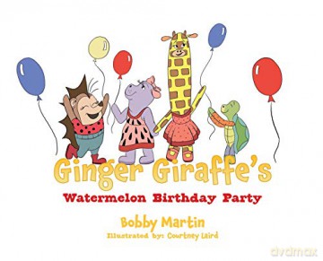Ginger Giraffe's Watermelon Birthday Party - Bobby Martin [KSIĄŻKA]