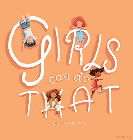 Girls Can Do That: Thinking outside gender stereotypes - Lisé Frances [KSIĄŻKA]