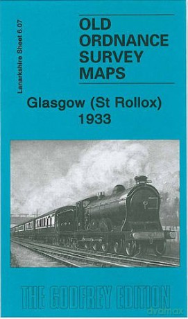 Glasgow (St Rollox) 1933: Lanarkshire Sheet 6.07 (Old Ordnance Survey Maps of Lanarkshire) - Gilbert Torrance Bell [KSIĄŻKA]