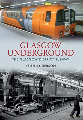 Glasgow Underground: The Glasgow District Subway - Keith Anderson [KSIĄŻKA]