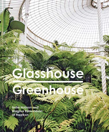 Glasshouse Greenhouse: Haarkon's world tour of amazing botanical spaces: Adventure far and wide to amazing botanical spaces - India Hobson [KSIĄŻKA]