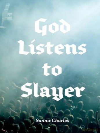 God Listens to Slayer - Charles Sanna [KSIĄŻKA]