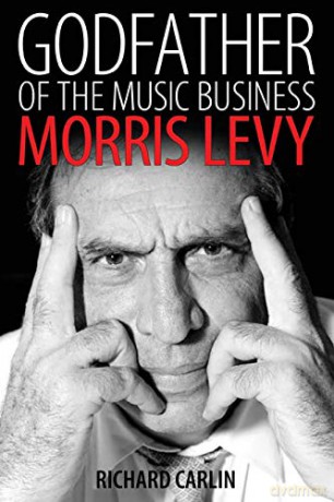 Godfather of the Music Business: Morris Levy (American Made Music Series) - Richard Carlin [KSIĄŻKA]