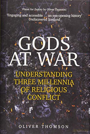 Gods at War: Understanding Three Millennia of Religious Conflict - Oliver Thomson [KSIĄŻKA]