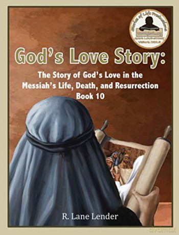 God's Love Story Book 10: The Story of God's Love In the Messiah's Life, Death, and Resurrection (10) - R Lane Lender [KSIĄŻKA]