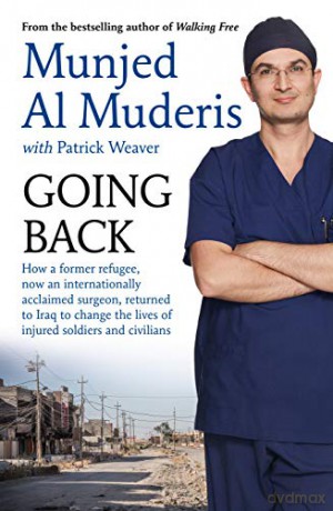 Going Back: How a former refugee, now an internationally acclaimed surgeon, returned to Iraq to change the lives of injured soldiers and civilians - Dr Munjed Al Muderis [KSIĄŻKA]