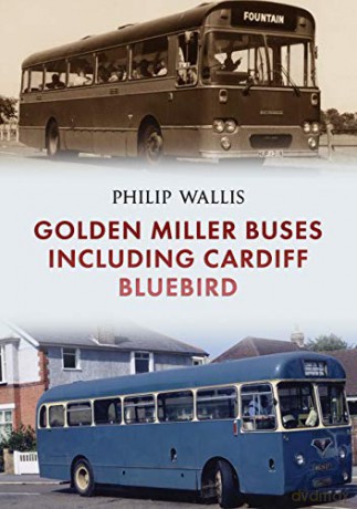 Golden Miller Buses including Cardiff Bluebird - Philip Wallis [KSIĄŻKA]