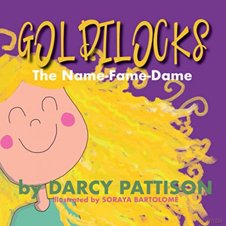 Goldilocks: The Name-Fame-Dame - Darcy Pattison [KSIĄŻKA]
