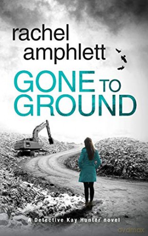 Gone to Ground (Detective Kay Hunter) - Rachel Amphlett [KSIĄŻKA]