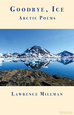 Goodbye, Ice: Arctic Poems - Lawrence Millman [KSIĄŻKA]